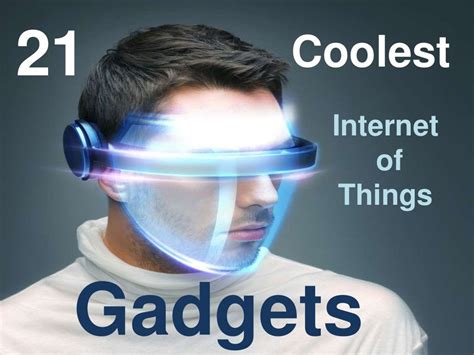 The 21 Coolest Internet Of Things Gadgets Internet Technology Techno