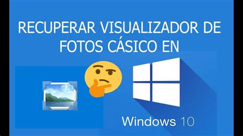 Cómo Abrir Fotos Con El Visualizador De Imágenes De Windows 10 Rápido