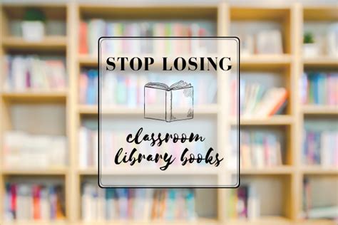 Stop Losing Classroom Library Books Methods With Meaning