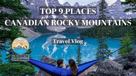 Our Top 9 Places To Visit In The Canadian Rocky Mountains Travel Vlog