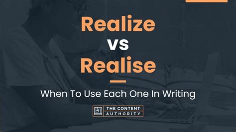 Realize Vs Realise When To Use Each One In Writing