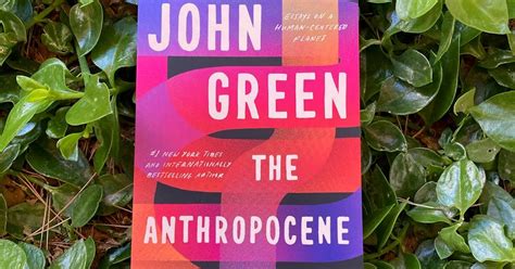 Review The Anthropocene Reviewed By John Green