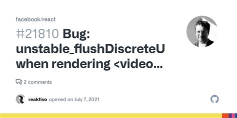 Bug Unstable FlushDiscreteUpdates When Rendering Issue 21810