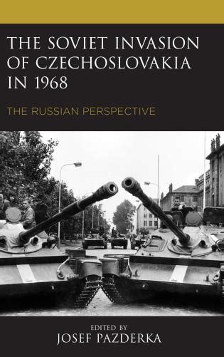 the soviet invasion of czechoslovakia in 1968 the russian perspective 9781793602947