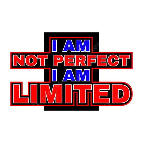I Am Not Perfect Quotes Lettering For T Shirts Vector T Shirts Quotes