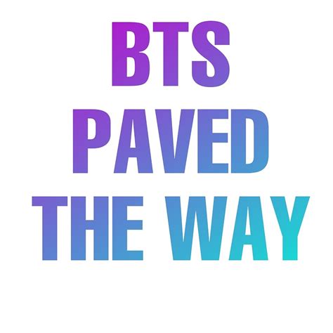 Bts Is My Life Bts Paved The Way By Sarahtahseen Redbubble