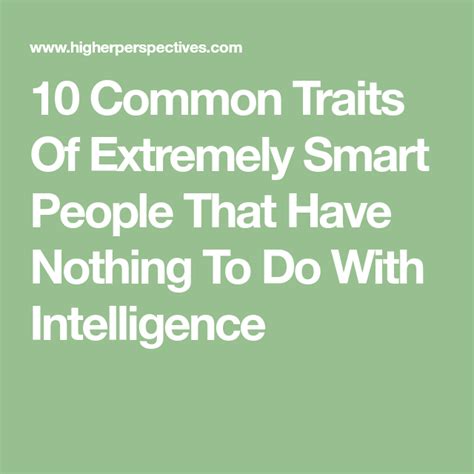 10 Common Traits Of Extremely Smart People That Have Nothing To Do With