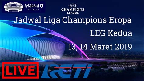 Masih ada 8 tim yang memperebutkan 4 tiket ke perempat final. Jadwal Liga Champions Eropa LEG Kedua (13, 14 Maret 2019 ...