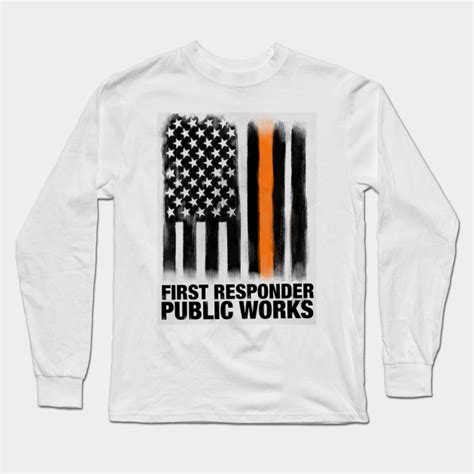 First Responder Public Works Public Works Long Sleeve T Shirt