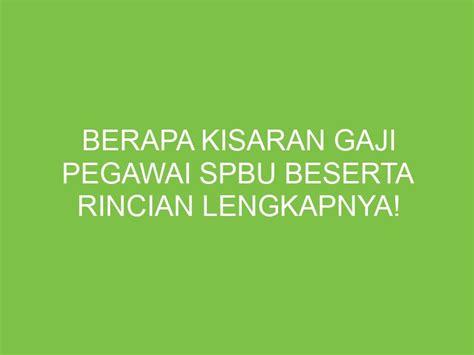 Berapa Kisaran Gaji Pegawai Spbu Beserta Rincian Lengkapnya Aikerja