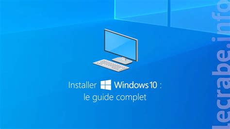 Installer Windows 10 Le Guide Complet Le Crabe Info