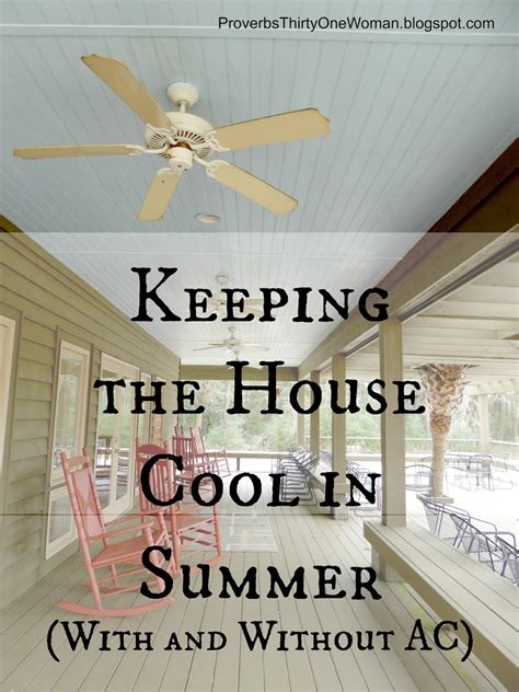 These will keep the light out all day and night, keeping your home cool and helping you sleep more deeply at it can be tough to train yourself to sleep in a new position, but it is possible. Proverbs 31 Woman: Keeping the House Cool in Summer (With ...
