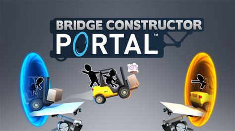 Bridge Constructor Portal is not the Portal game you expected, and that ...