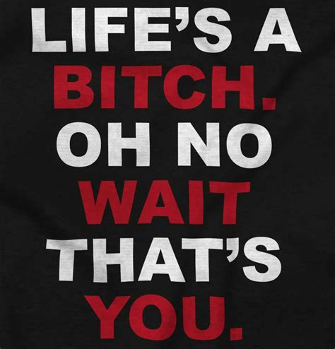 Lifes A Bitch Funny Sayings Humorous Fashion Novelty Quote Junior V