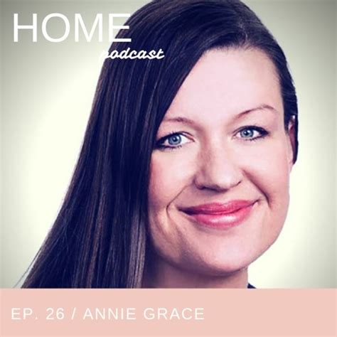Stream Episode 26 Annie Grace By Home Podcast Listen Online For Free