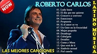 SUS MEJORES CANCIONES ROBERTO CARLOS - NEW TOP 15 GRANDER EXITOS - YouTube