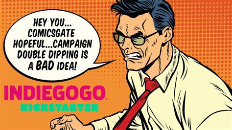 Creating Comicsgate 002 Indiegogo Vs Kickstarter No Double Dipping