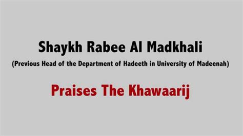 Did Shaykh Rabee Al Madkhalee Praise The Khawaarij Youtube