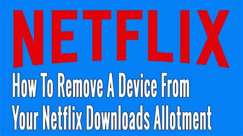 How To Remove A Device From Your Netflix Downloads Allotment Youtube