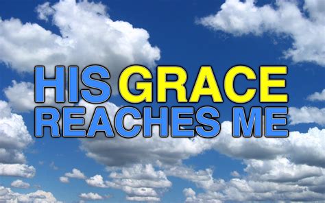 His Grace Reaches Me | Mauriceville Church