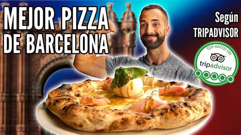 Probando La Mejor Pizza De Barcelona Según Tripadvisor 2020