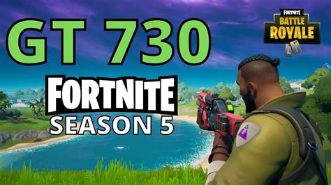 Gt 730 Fortnite Chapter 2 Season 5 540p 720p 900p 1080p Youtube