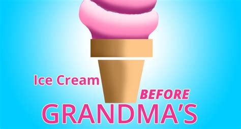 Ice Cream Before Grandmas