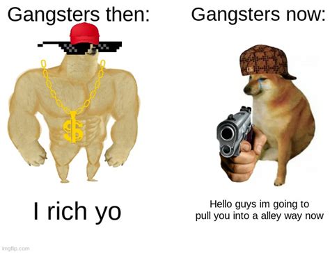 Gangsta Memes And S Imgflip