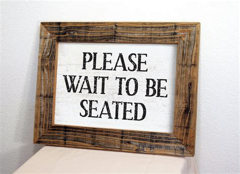 Please Wait To Be Seated Sign With Reclaimed Wood Frame Etsy