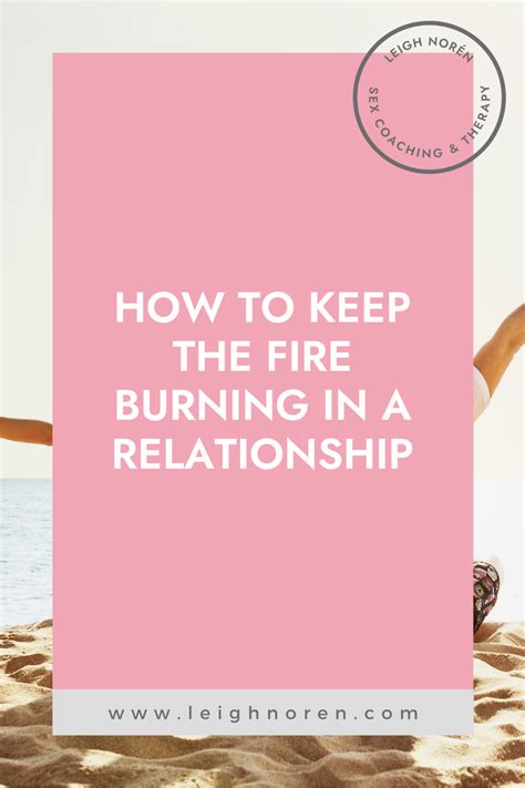 How To Keep The Flames Burning In A Relationship Buildingrelationship21