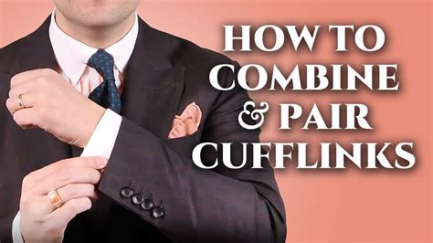how to combine and pair cufflinks with shirts suits and ties youtube