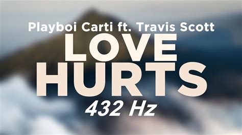 Playboi Carti Love Hurts Ft Travis Scott 432hz 432hzrap Youtube