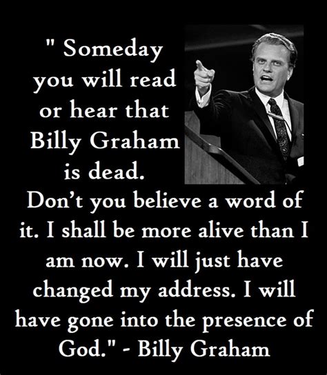 Someday You Will Read Or Hear That Billy Graham Is Dead Dont You