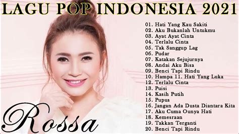 Rossa Full Album Lagu Indonesia Terbaru And Terpopuler 2021 Kumpulan Lagu Pop Indonesia Youtube