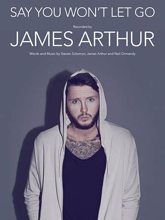 Say you won't let go was released on 9 september 2016 in the uk. James Arthur - Say You Won't Let Go - Sheet Music at ...
