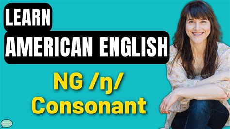 American English Pronunciation Training The Ng ŋ Consonant Youtube