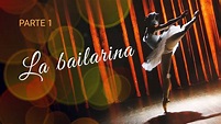 La bailarina. Parte 1 | Películas Completas en Español Latino - YouTube