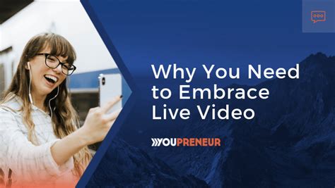 Why You Need To Embrace Live Video