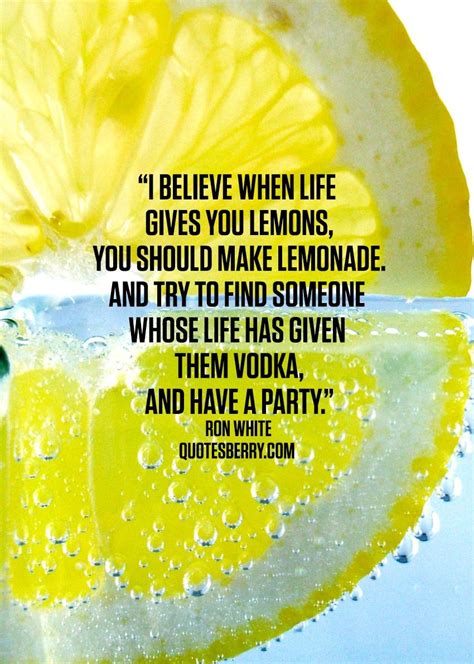 I Believe When Life Gives You Lemons You Should Make Lemonadeand Try