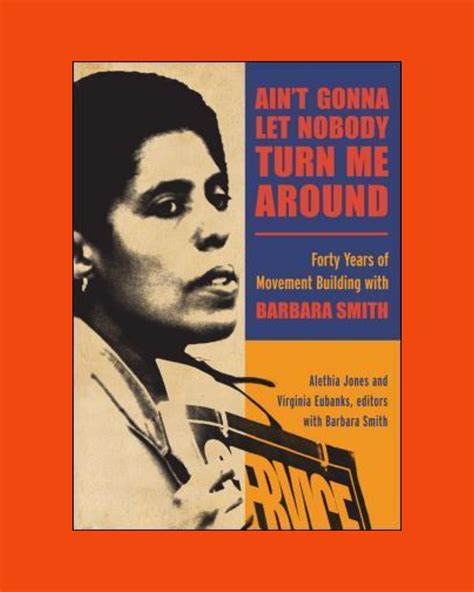 Ain T Gonna Let Nobody Turn Me Around Forty Years Of Movement Building With Barbara Smith
