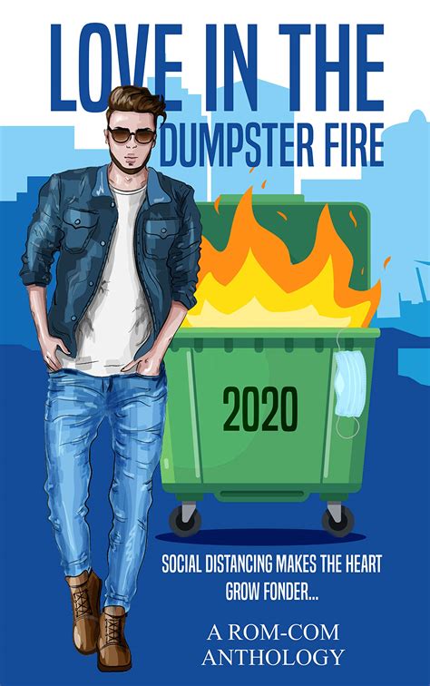 Love In The Dumpster Fire Social Distancing Makes The Heart Grow