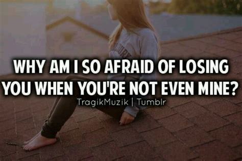 Fear Of Losing You Quotes Quotesgram