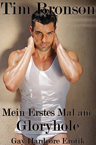 Mein Erstes Mal Am Gloryhole Gay Hardcore Erotik Ebook Bronson Tim Amazon De Kindle Shop