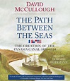 The Path Between the Seas Audiobook on CD by David McCullough, Edward ...