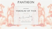 Yaroslav of Tver Biography | Pantheon