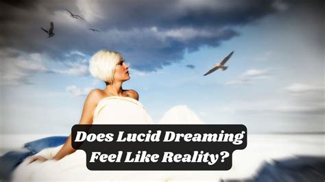 Does Lucid Dreaming Feel Like Reality Prepare To Be Amazed