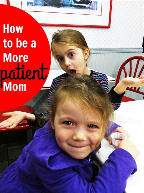 How To Be A More Patient Mom Life As Mom