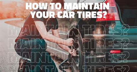 How To Maintain Your Car Tires Carswitch