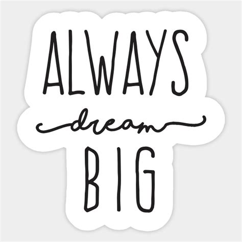Always Dream Big Dreamer Sticker Teepublic