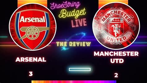 Arsenal Vs Manchester United Live Review Youtube